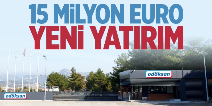 ODÖKSAN’dan 15 milyon Euro’luk yeni yatırım