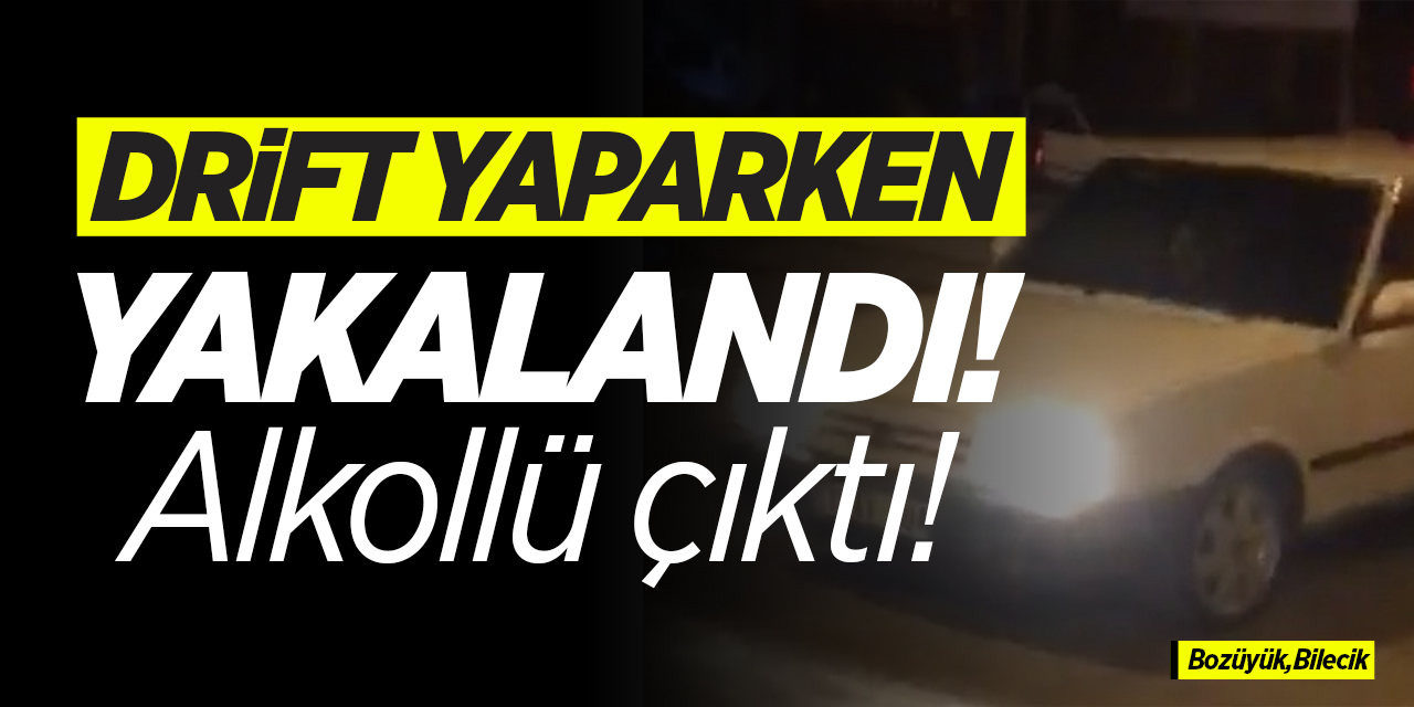 Drift yaparken yakalandı! Alkollü çıktı!