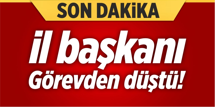 İl Başkanı görevden düştü