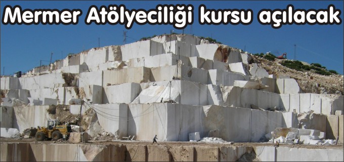 İŞ GARANTİLİ ’’MERMER ATÖLYECİLİĞİ KURSU’’ AÇILACAK