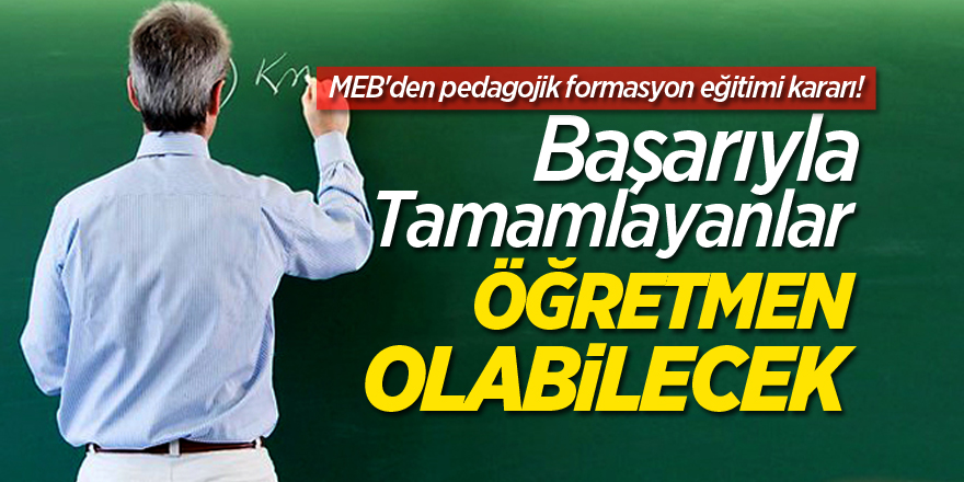 MEB'den pedagojik formasyon eğitimi kararı!