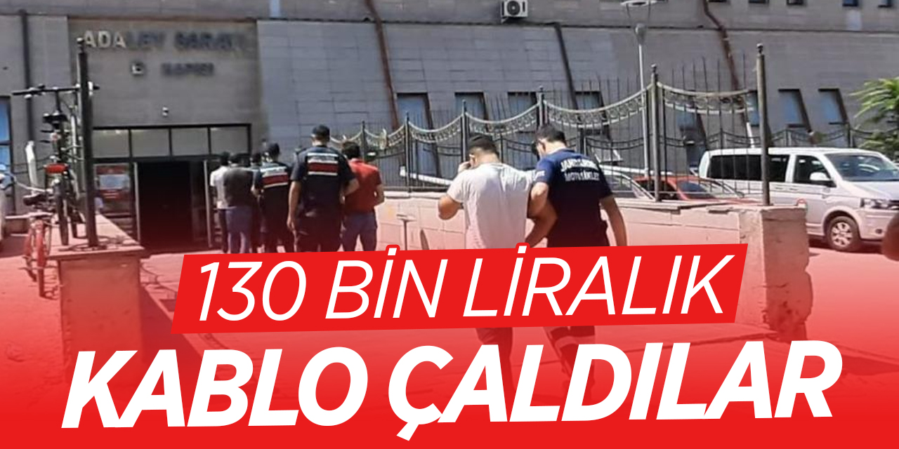 130 Bin liralık kablo çaldılar