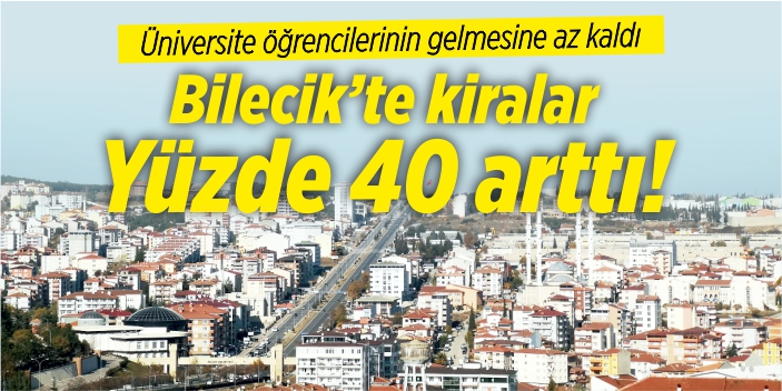 bilecik te kiralar yuzde 40 artti bilecik haber