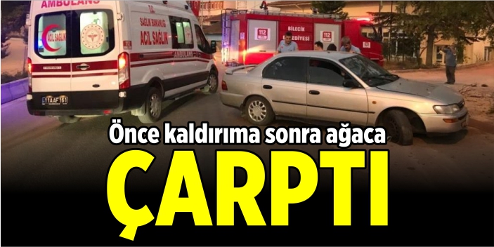 Önce kaldırıma sonra ağaca çarptı