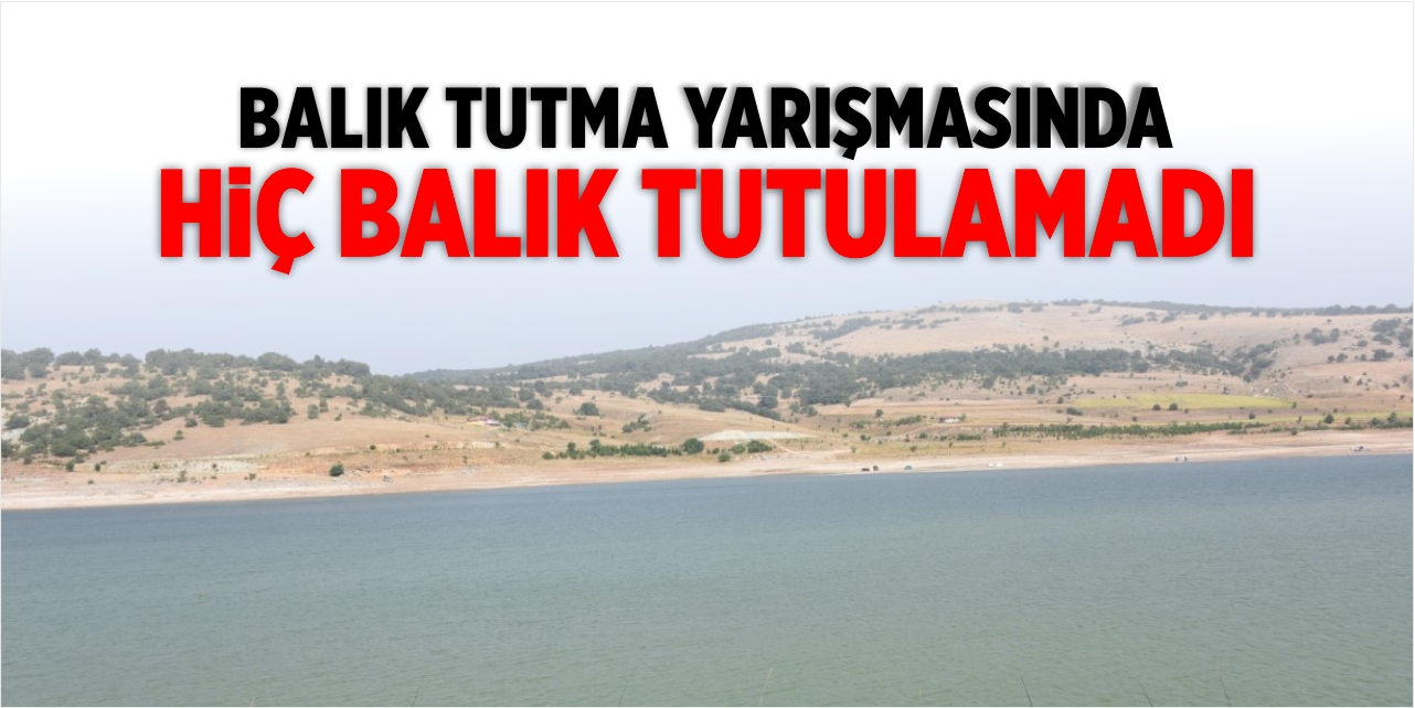 Balık tutma yarışmasında hiç balık yakalanamadı