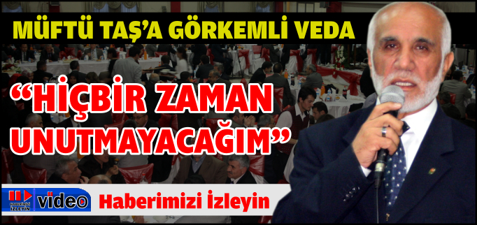 MÜFTÜ TAŞ’A GÖRKEMLİ VEDA
