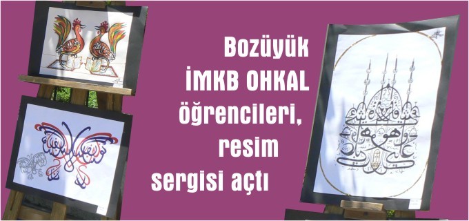 BOZÜYÜK İMKB OHKAL ÖĞRENCİLERİ, RESİM  SERGİSİ AÇTI