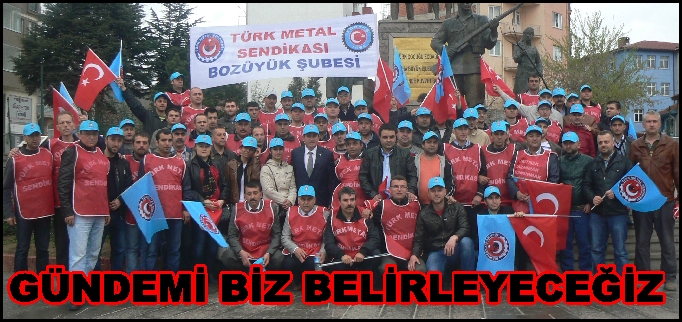 TÜRK METAL SENDİKASI BOZÜYÜK’TE EYLEM YAPTI.