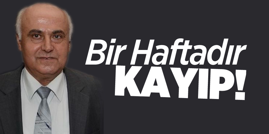 Bir haftadır kayıp!