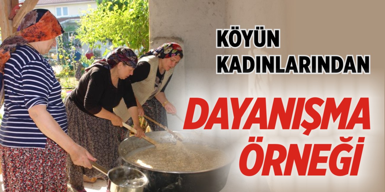 Köyün kadınlarından dayanışma örneği