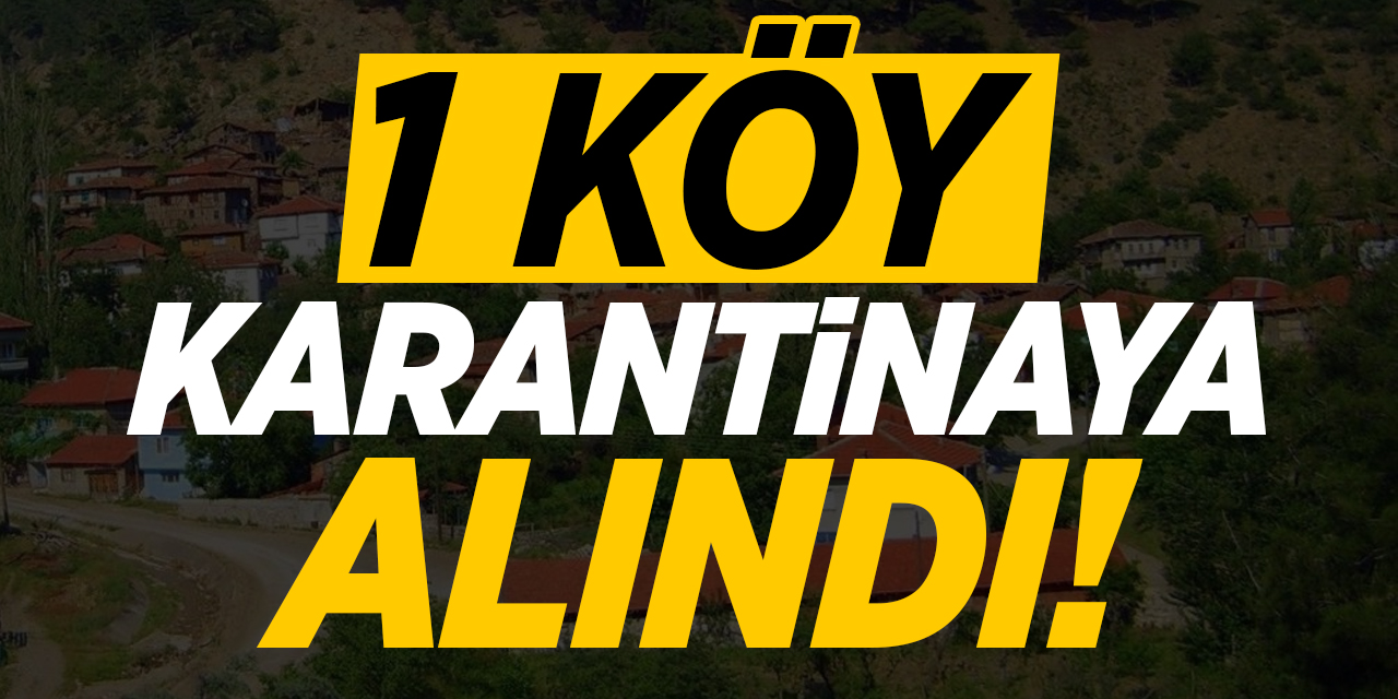 Bilecik'te 1 köy karantinaya alındı!