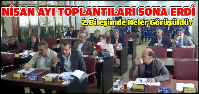 NİSAN AYI TOPLANTILARI SONA ERDİ