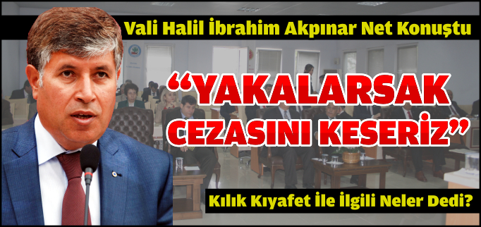 "YAKALARSAK CEZASINI KESERİZ"