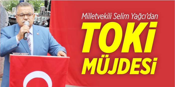 Mv. Yağcı’dan İnhisar’a TOKİ müjdesi