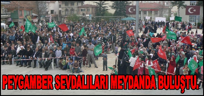 PEYGAMBER SEVDALILARI MEYDANDA BULUŞTU.