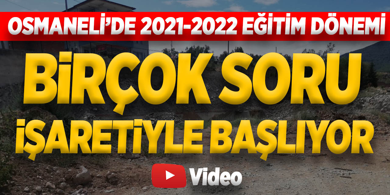 Osmaneli'de 2021-2022 Eğitim Dönemi Birçok Soru İşaretiyle Başlıyor