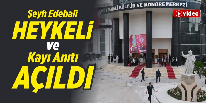 Şeyh Edebali Heykeli ve Kayı Anıtı’nın açılışı yapıldı