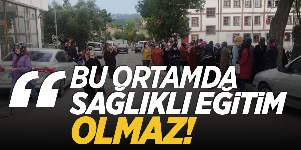 "Bu ortamda sağlıklı eğitim olmaz"