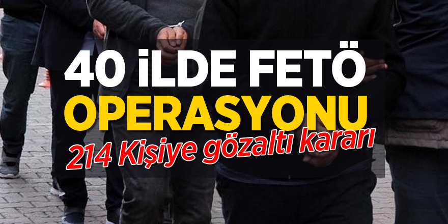 40 il ve KKTC’de FETÖ operasyonu