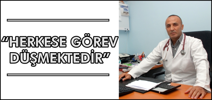 ’’HERKESE GÖREV DÜŞMEKTEDİR"