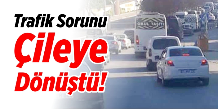 Trafik sorunu çileye dönüştü!