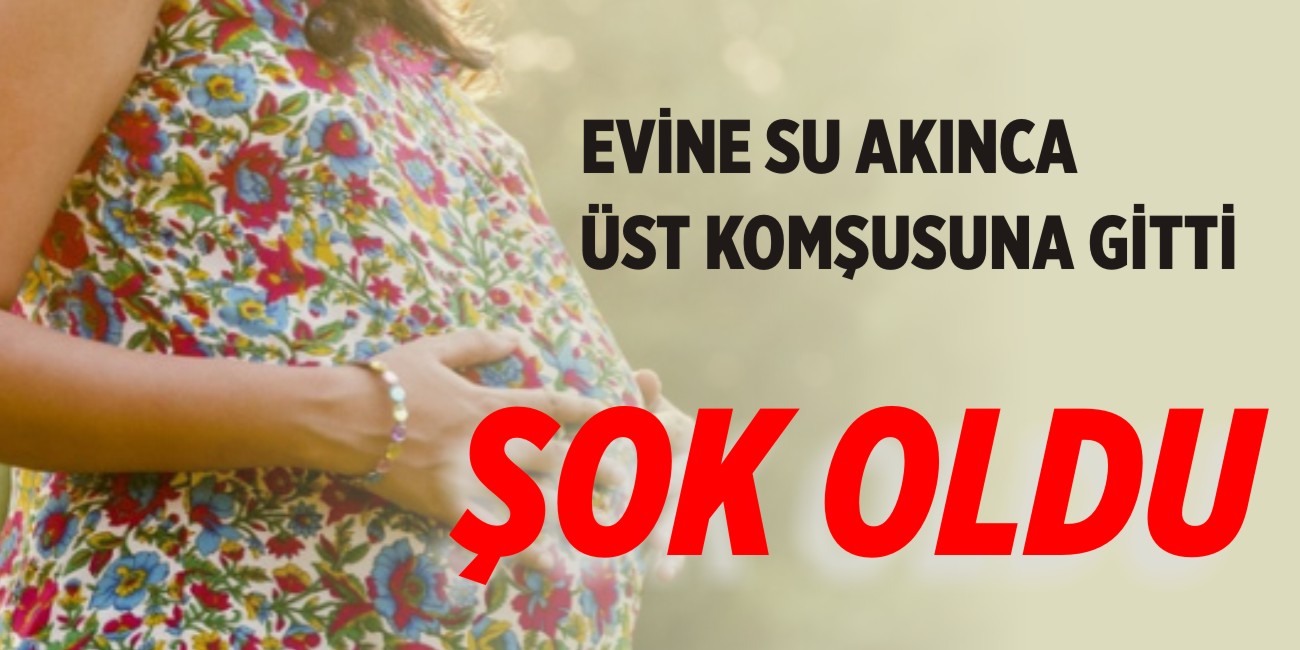 Evine su akınca, üst komşusuna gitti şok oldu