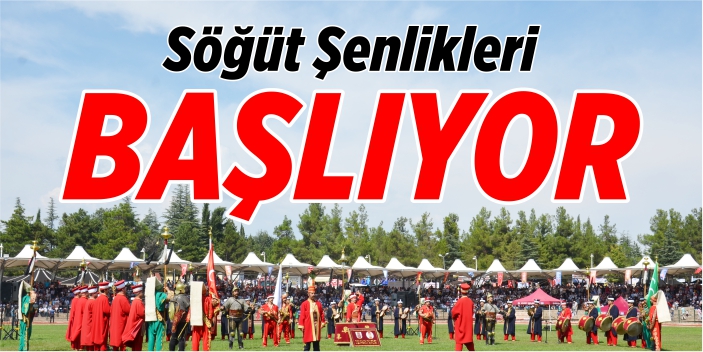 Söğüt şenlikleri başlıyor