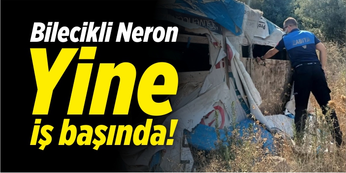 Bilecikli Neron yine iş başında!