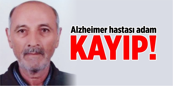 Kaybolan alzheimer hastası her yerde aranıyor