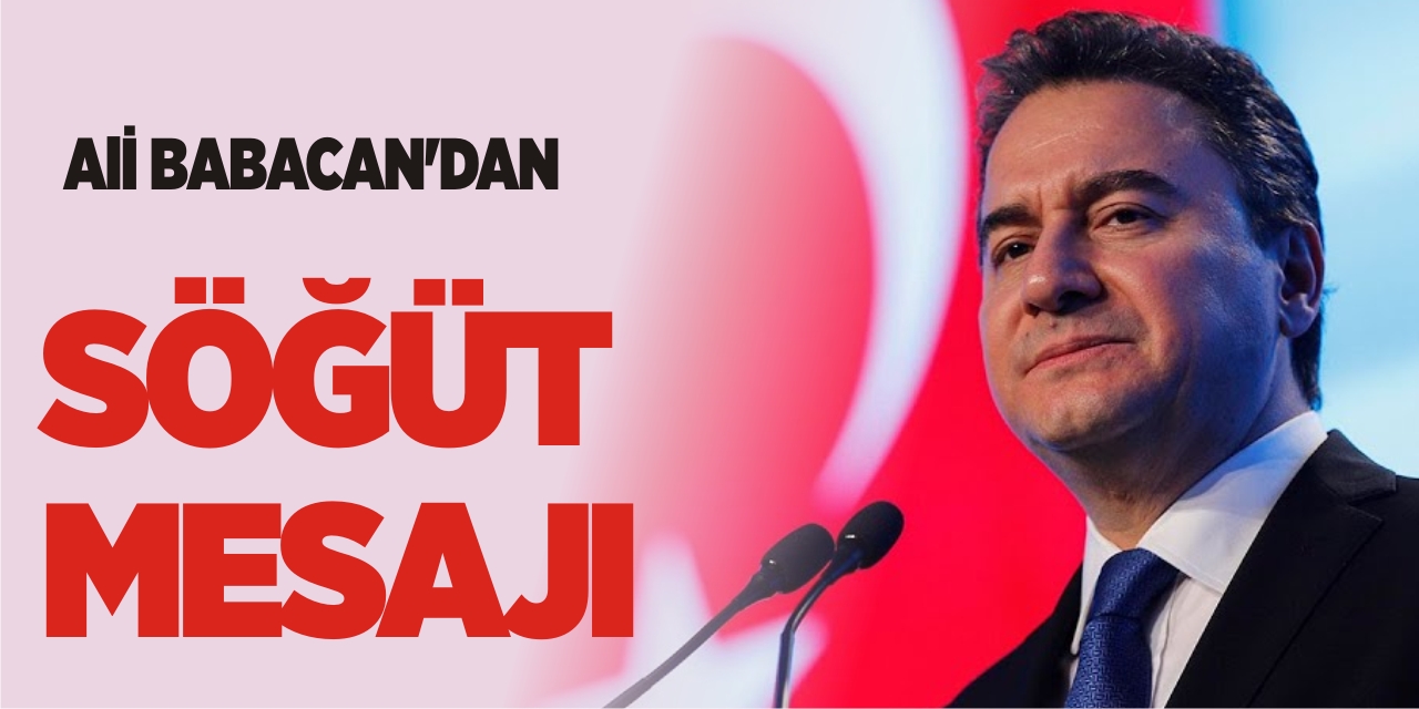 Ali Babacan'dan Söğüt Mesajı