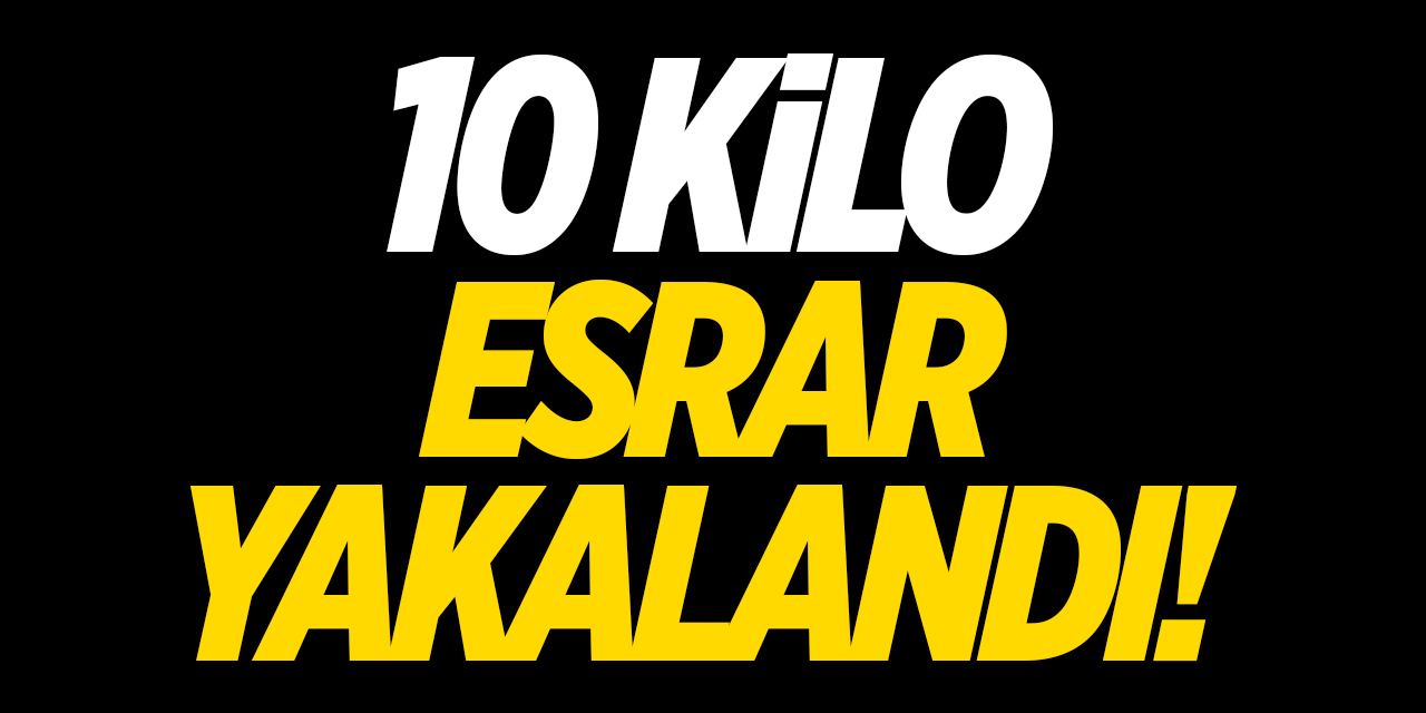 10 Kilo Esrar Yakalandı!