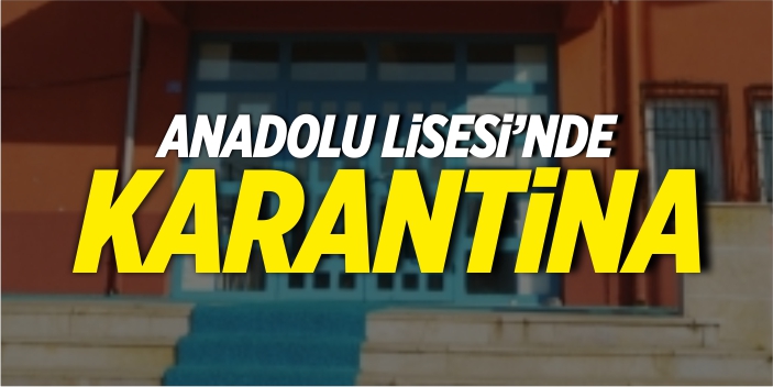 Anadolu Lisesi'nde karantina