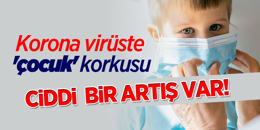 Korona virüste 'çocuk' korkusu