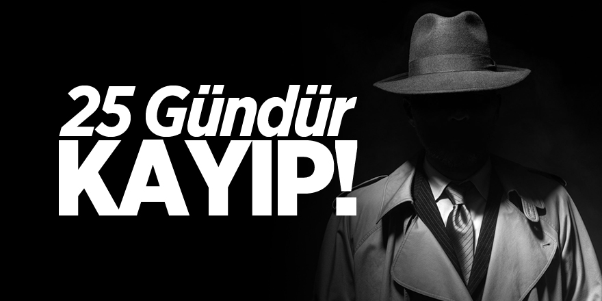 25 Gündür Kayıp