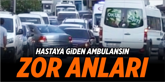 Hastaya giden ambulansın zor anları!