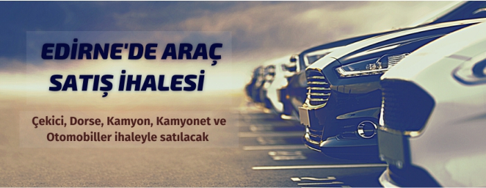 Edirne'de araç satış ihalesi