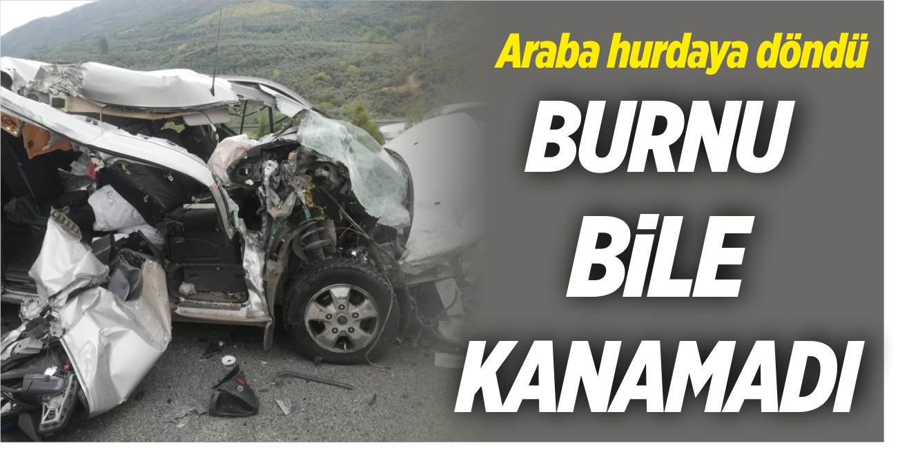 Araç Hurdaya Döndü Burnu Bile Kanamadı