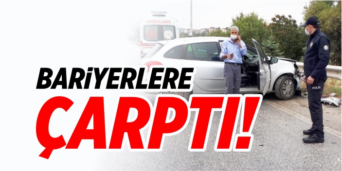 Bariyerlere çarptı