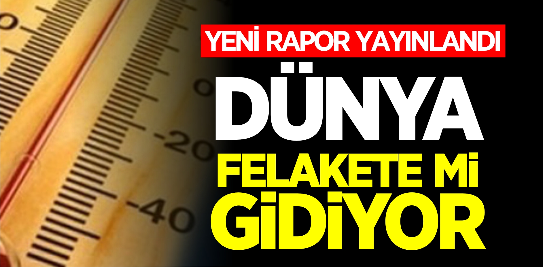 Dünya Felakete Mi Gidiyor