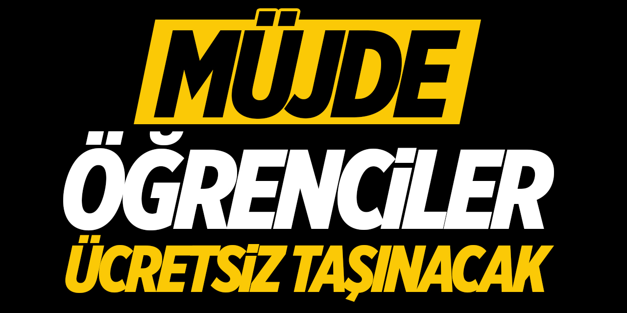 Müjde! Öğrenciler Ücretsiz Taşınacak!