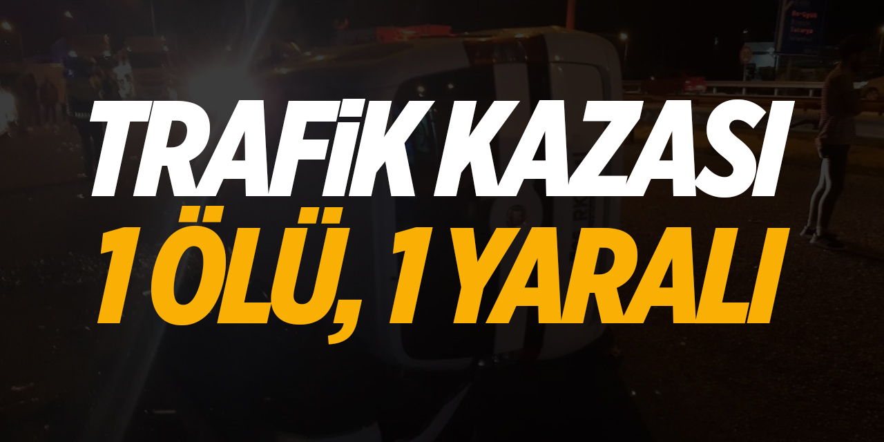 Bozüyük'te trafik kazası 1 ölü 1 yaralı