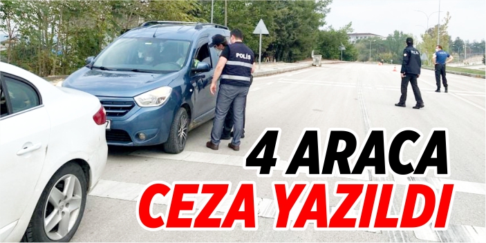 4 araca ceza yazıldı