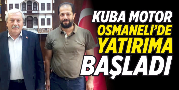 Kuba Motor, Osmaneli’de yatırıma başladı