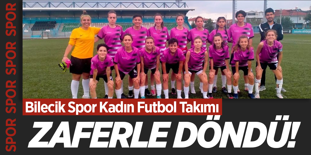 Bilecik Spor Kadın Futbol Takımı Zaferle Döndü!