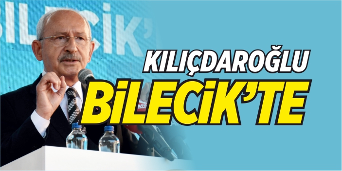 Kılıçdaroğlu Bilecik'te