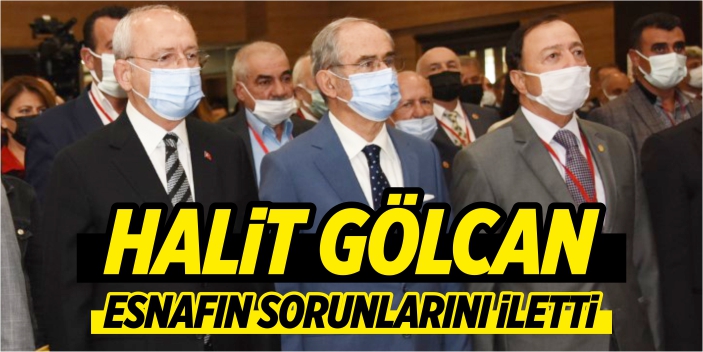 Halit Gölcan, esnafın sorunlarını iletti