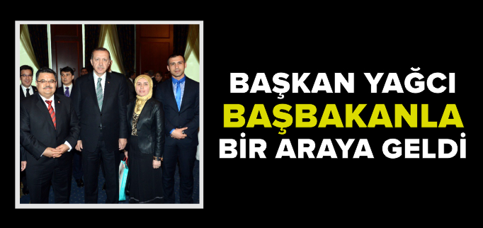 BAŞKAN YAĞCI, BAŞBAKAN İLE BULUŞTU