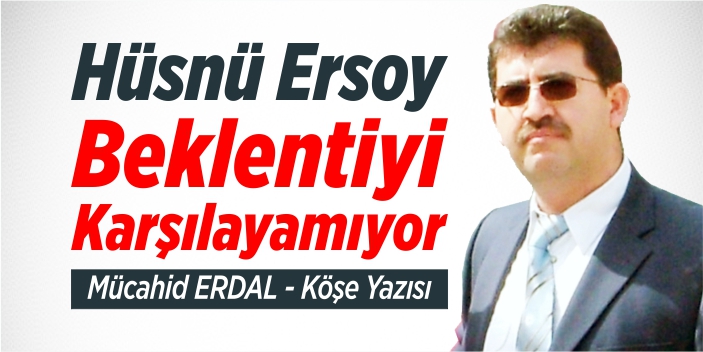 Hüsnü Ersoy beklentiyi karşılayamıyor