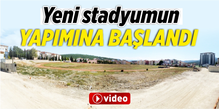 Yeni stadyumun yapımına başlandı