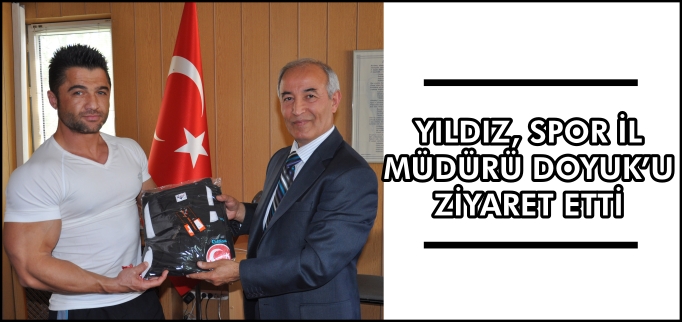 YILDIZ, GENÇLİK VE SPOR İL MÜDÜRÜ DOYUK’U ZİYARET ETTİ